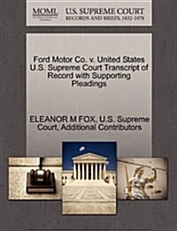 Ford Motor Co. V. United States U.S. Supreme Court Transcript of Record with Supporting Pleadings (Paperback)