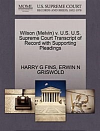 Wilson (Melvin) V. U.S. U.S. Supreme Court Transcript of Record with Supporting Pleadings (Paperback)