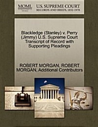 Blackledge (Stanley) V. Perry (Jimmy) U.S. Supreme Court Transcript of Record with Supporting Pleadings (Paperback)