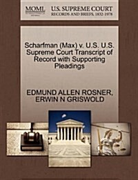 Scharfman (Max) V. U.S. U.S. Supreme Court Transcript of Record with Supporting Pleadings (Paperback)