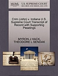 Crim (John) V. Indiana U.S. Supreme Court Transcript of Record with Supporting Pleadings (Paperback)