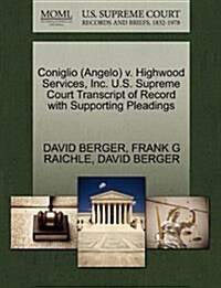 Coniglio (Angelo) V. Highwood Services, Inc. U.S. Supreme Court Transcript of Record with Supporting Pleadings (Paperback)