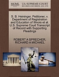 S. B. Heininger, Petitioner, V. Department of Registration and Education of Illinois et al. U.S. Supreme Court Transcript of Record with Supporting Pl (Paperback)