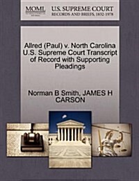 Allred (Paul) V. North Carolina U.S. Supreme Court Transcript of Record with Supporting Pleadings (Paperback)