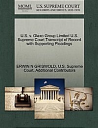 U.S. V. Glaxo Group Limited U.S. Supreme Court Transcript of Record with Supporting Pleadings (Paperback)