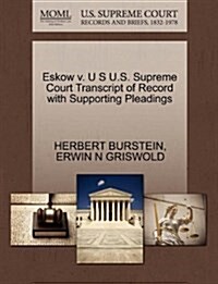 Eskow V. U S U.S. Supreme Court Transcript of Record with Supporting Pleadings (Paperback)