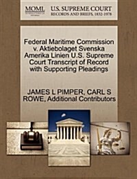 Federal Maritime Commission V. Aktiebolaget Svenska Amerika Linien U.S. Supreme Court Transcript of Record with Supporting Pleadings (Paperback)