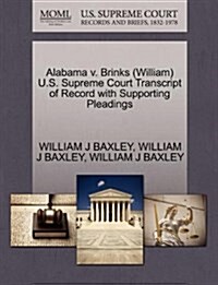 Alabama V. Brinks (William) U.S. Supreme Court Transcript of Record with Supporting Pleadings (Paperback)