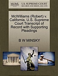 McWilliams (Robert) V. California. U.S. Supreme Court Transcript of Record with Supporting Pleadings (Paperback)