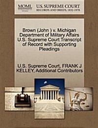 Brown (John ) V. Michigan Department of Military Affairs U.S. Supreme Court Transcript of Record with Supporting Pleadings (Paperback)