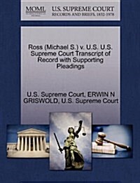 Ross (Michael S.) V. U.S. U.S. Supreme Court Transcript of Record with Supporting Pleadings (Paperback)