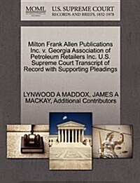Milton Frank Allen Publications Inc. V. Georgia Association of Petroleum Retailers Inc. U.S. Supreme Court Transcript of Record with Supporting Pleadi (Paperback)