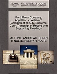 Ford Motor Company, Appellant, V. William T. Coleman et al. U.S. Supreme Court Transcript of Record with Supporting Pleadings (Paperback)