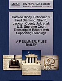 Carolee Biddy, Petitioner, V. Fred Diamond, Sheriff, Jackson County Jail, et al. U.S. Supreme Court Transcript of Record with Supporting Pleadings (Paperback)