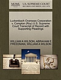 Luckenbach Overseas Corporation V. Compton (Roy) U.S. Supreme Court Transcript of Record with Supporting Pleadings (Paperback)