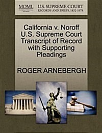 California V. Noroff U.S. Supreme Court Transcript of Record with Supporting Pleadings (Paperback)