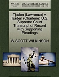 Tjaden (Lawrence) V. Tjaden (Charlene) U.S. Supreme Court Transcript of Record with Supporting Pleadings (Paperback)