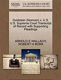 Goldstein (Norman) V. U.S. U.S. Supreme Court Transcript of Record with Supporting Pleadings (Paperback)