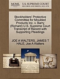 Stockholders Protective Committee for Moulded Products Inc. V. Barry (Richard) U.S. Supreme Court Transcript of Record with Supporting Pleadings (Paperback)