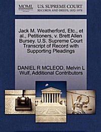 Jack M. Weatherford, Etc., et al., Petitioners, V. Brett Allen Bursey. U.S. Supreme Court Transcript of Record with Supporting Pleadings (Paperback)