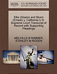 Ellis (Gisela) and Sturm (Ernest) V. California U.S. Supreme Court Transcript of Record with Supporting Pleadings (Paperback)