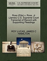 Ross (Etta) V. Ross, JR (James) U.S. Supreme Court Transcript of Record with Supporting Pleadings (Paperback)