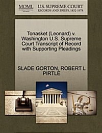 Tonasket (Leonard) V. Washington U.S. Supreme Court Transcript of Record with Supporting Pleadings (Paperback)