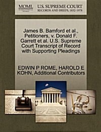 James B. Bamford et al., Petitioners, V. Donald F. Garrett et al. U.S. Supreme Court Transcript of Record with Supporting Pleadings (Paperback)