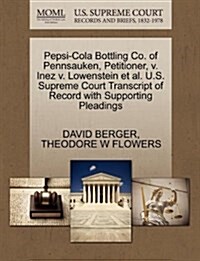 Pepsi-Cola Bottling Co. of Pennsauken, Petitioner, V. Inez V. Lowenstein et al. U.S. Supreme Court Transcript of Record with Supporting Pleadings (Paperback)
