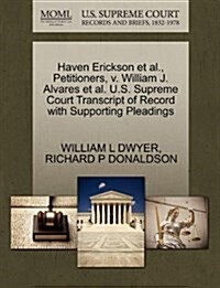 Haven Erickson et al., Petitioners, V. William J. Alvares et al. U.S. Supreme Court Transcript of Record with Supporting Pleadings (Paperback)