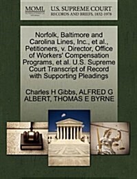 Norfolk, Baltimore and Carolina Lines, Inc., et al., Petitioners, V. Director, Office of Workers Compensation Programs, et al. U.S. Supreme Court Tra (Paperback)