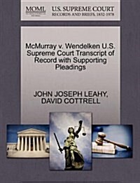 McMurray V. Wendelken U.S. Supreme Court Transcript of Record with Supporting Pleadings (Paperback)