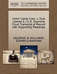 Union Camp Corp. V. Dyal (James E.) U.S. Supreme Court Transcript of Record with Supporting Pleadings (Paperback)