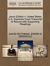 Javor (Eddie) V. United States U.S. Supreme Court Transcript of Record with Supporting Pleadings (Paperback)