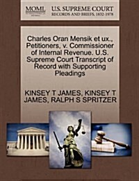 Charles Oran Mensik Et UX., Petitioners, V. Commissioner of Internal Revenue. U.S. Supreme Court Transcript of Record with Supporting Pleadings (Paperback)