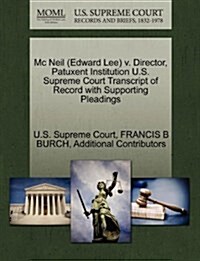 MC Neil (Edward Lee) V. Director, Patuxent Institution U.S. Supreme Court Transcript of Record with Supporting Pleadings (Paperback)