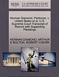 Herman Diamond, Petitioner, V. United States et al. U.S. Supreme Court Transcript of Record with Supporting Pleadings (Paperback)