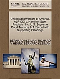 United Steelworkers of America, Alf-CIO V. Hamilton Steel Products, Inc. U.S. Supreme Court Transcript of Record with Supporting Pleadings (Paperback)