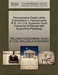 Pennsylvania Public Utility Commission V. Pennsylvania R.R. Co. U.S. Supreme Court Transcript of Record with Supporting Pleadings (Paperback)