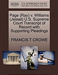 Page (Ray) V. Williams (Jessel) U.S. Supreme Court Transcript of Record with Supporting Pleadings (Paperback)