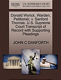 Donald Wyrick, Warden, Petitioner, V. Sanford Thomas. U.S. Supreme Court Transcript of Record with Supporting Pleadings (Paperback)