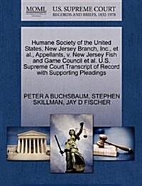 Humane Society of the United States, New Jersey Branch, Inc., et al., Appellants, V. New Jersey Fish and Game Council et al. U.S. Supreme Court Transc (Paperback)