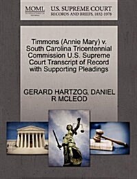 Timmons (Annie Mary) V. South Carolina Tricentennial Commission U.S. Supreme Court Transcript of Record with Supporting Pleadings (Paperback)