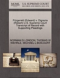 Fitzgerald (Edward) V. Digrazia (Robert) U.S. Supreme Court Transcript of Record with Supporting Pleadings (Paperback)