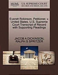 Everett Robinson, Petitioner, V. United States. U.S. Supreme Court Transcript of Record with Supporting Pleadings (Paperback)