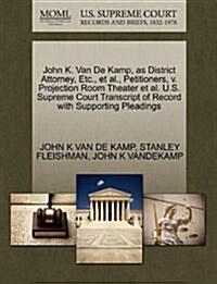 John K. Van de Kamp, as District Attorney, Etc., et al., Petitioners, V. Projection Room Theater et al. U.S. Supreme Court Transcript of Record with S (Paperback)