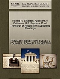 Ronald R. Silverton, Appellant, V. California. U.S. Supreme Court Transcript of Record with Supporting Pleadings (Paperback)