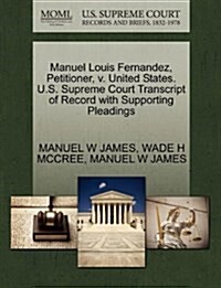 Manuel Louis Fernandez, Petitioner, V. United States. U.S. Supreme Court Transcript of Record with Supporting Pleadings (Paperback)