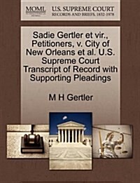 Sadie Gertler Et Vir., Petitioners, V. City of New Orleans et al. U.S. Supreme Court Transcript of Record with Supporting Pleadings (Paperback)