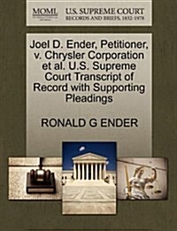 Joel D. Ender, Petitioner, V. Chrysler Corporation et al. U.S. Supreme Court Transcript of Record with Supporting Pleadings (Paperback)